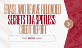 Erase and Revive: Secrets to a Spotless Credit Report RELOADED